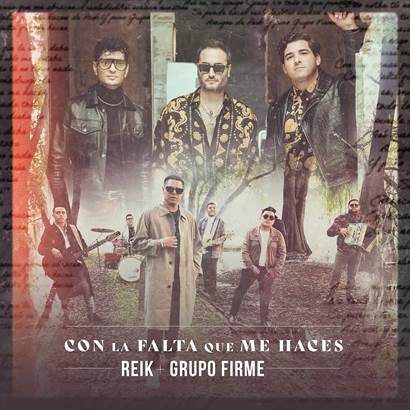 -Reik y Grupo Firme fusionan su talento en la canción “Con la falta que me haces”.