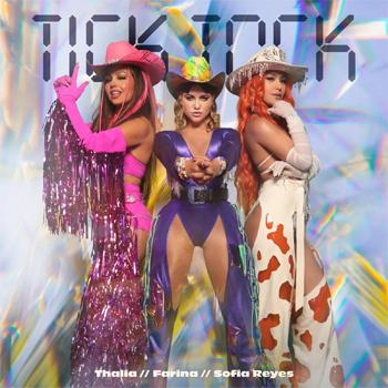 -Thalía, Farina y Sofía Reyes lanzan el sencillo “Tick Tock” con su video.