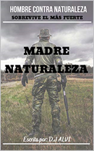 MADRE NATURALEZA. El hombre contra la Naturaleza