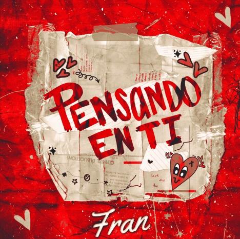 “Pensando en ti” es el nuevo sencillo de Fran