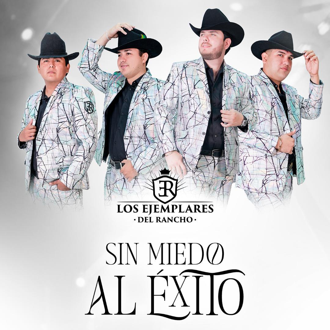 Los Ejemplares del Rancho lanzan “Sin miedo al éxito”, su nueva producción discográfica.